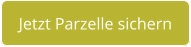 Jetzt Parzelle sichern