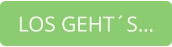 LOS GEHT´S…