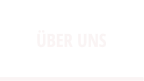 ÜBER UNS
